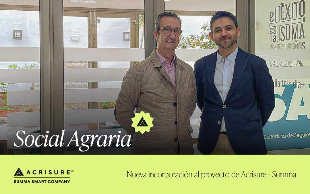 Social Agraria Correduría de Seguros, se incorpora al proyecto de Acrisure – Summa