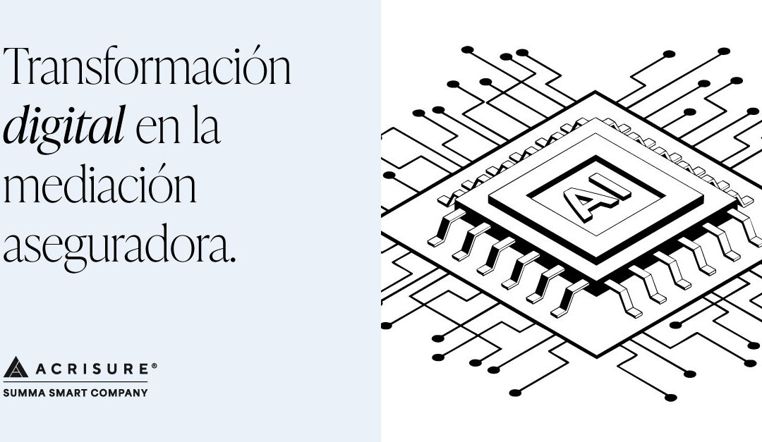 Transformación digital en la mediación aseguradora: el caso Acrisure-Summa